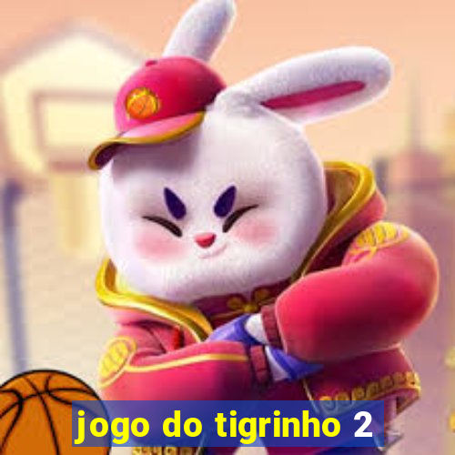 jogo do tigrinho 2